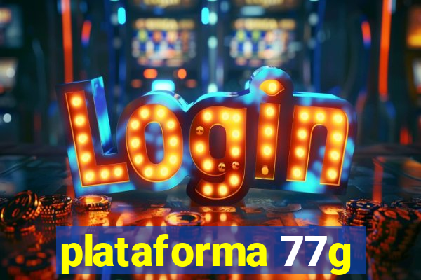 plataforma 77g